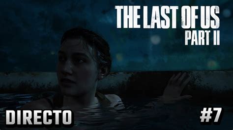 The Last Of Us Part Ii Seattle Día 1 Abby Directo 7 Español