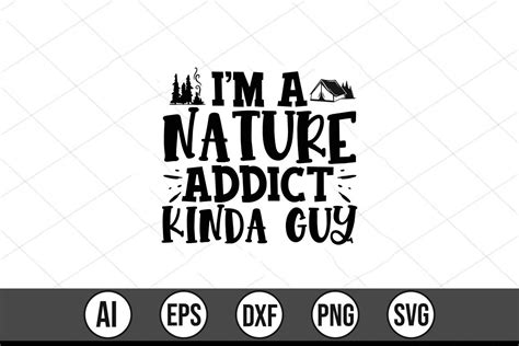 I M A Nature Addict Kinda Guy Graphic By Print Ready Store · Creative Fabrica