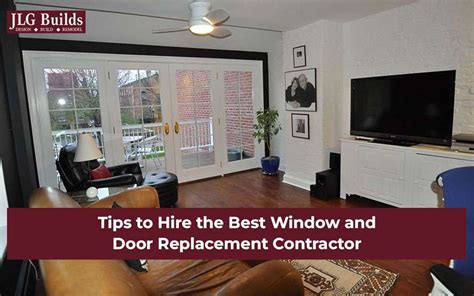 Tips To Hire The Best Window And Door Replacement Contractor