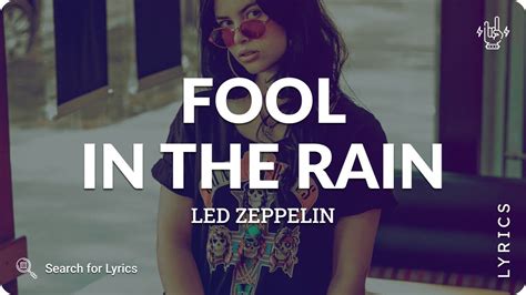 Led Zeppelin Fool In The Rain Lyrics For Desktop Youtube