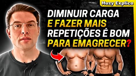 Diminuir Peso e Fazer MAIS REPETIÇÕES para EMAGRECER Funciona Muzy