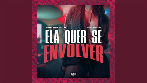 Ela Quer Se Envolver YouTube