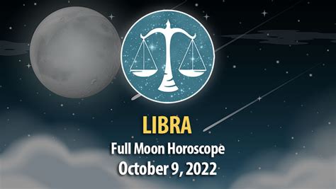 Libra Full Moon Horoscope October 9 2022 Horoscopeoftoday