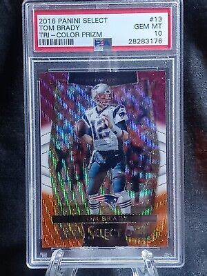 2016 PANINI SELECT TOM BRADY 13 TRI COLOR PRIZM SSP GRADED PSA 10