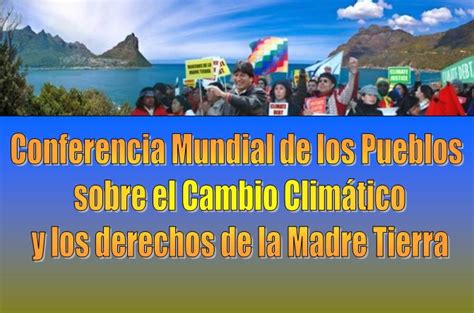 Conferencia Mundial De Los Pueblos Sobre El Cambio Climatico Y Los