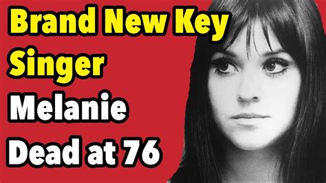 Melanie ‘brand New Key Folk Singer Who Played Woodstock Dead At 76 Youtube