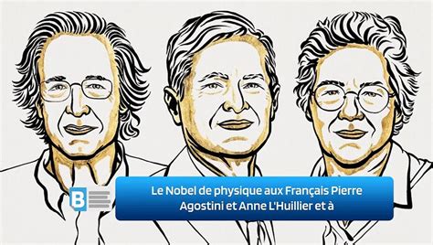 Le Nobel De Physique Aux Fran Ais Pierre Agostini Et Anne L Huillier Et