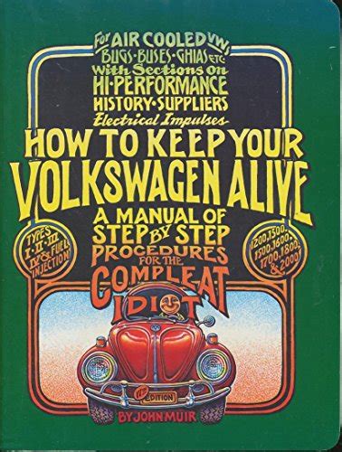 How To Keep Your Volkswagen Alive A Manual Of Step By Step Procedures