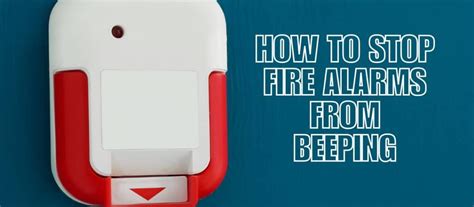 How To Stop A Smoke Alarm From Beeping Or Chirping