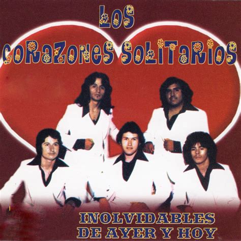 Inolvidables De Ayer Y Hoy By Los Corazones Solitarios On Apple Music