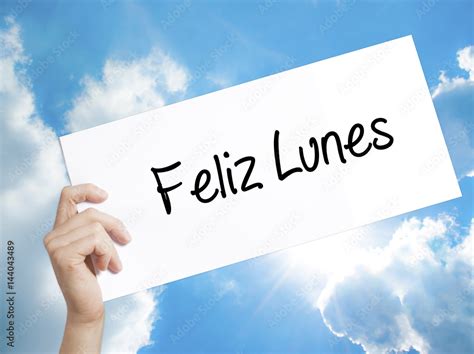 Feliz Lunes (Happy Monday In Spanish) Sign on white paper. Man Hand ...