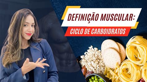 DEFINIÇÃO MUSCULAR CICLO DE CARBOIDRATOS YouTube