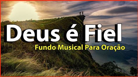 Deus É Fiel Fundo Musical Para Oração Áudio Em Alta Definição YouTube