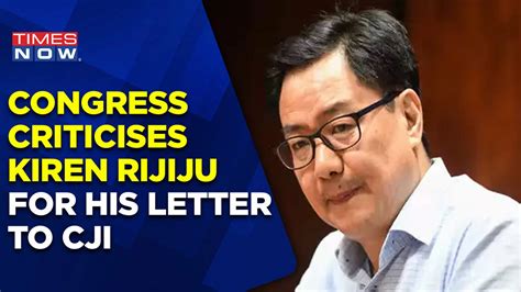 Congress Slams Law Minister Kiren Rijiju Over His Letter To Cji On Sc