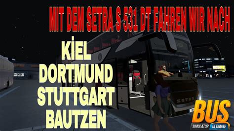 Setra S 531 DT KİEL DORTMUND STUTTGART BAUTZEN Lange Reise