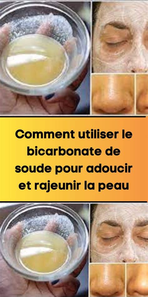 Comment Utiliser Le Bicarbonate De Soude Pour Adoucir Et Rajeunir La