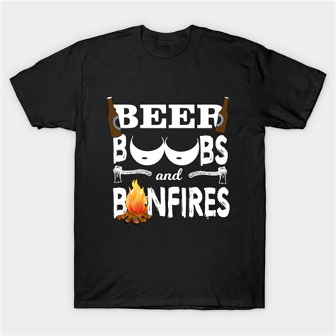 Beer Boobs And Bonfires Funny Camping Design Camping Funny T