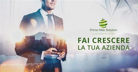 Fai Crescere La Tua Azienda Prime Web Solution La Tua Soluzione Sul Web