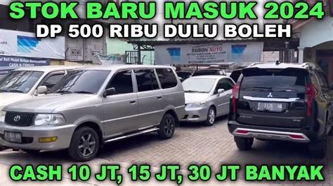 STOK SOBON AUTO 30 MEI 2024 HARGA MOBIL BEKAS MURAH HARGA BAJONGAN CASH