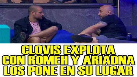 CLOVIS EXPLOTA CON ARIADNA Y ROMEH LOS PONE EN SU LUGAR LA CASA DE LOS