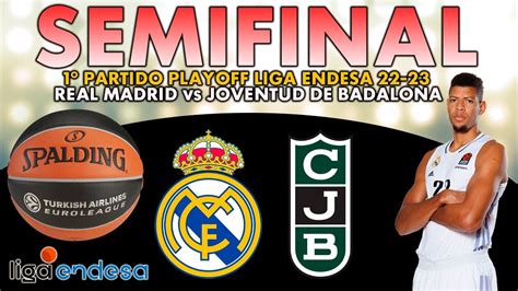 DIRECTO REAL MADRID Vs JOVENTUT DE BADALONA SEMIFINAL LIGA ENDESA