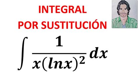 Integral De X Ln X Dx Sustituci N O Cambio De Variable Youtube