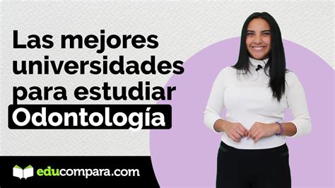 Mejores Universidades Para Odontología En México Edukar