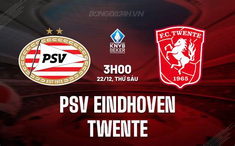 Nh N Nh B Ng Psv Eindhoven Vs Twente C P Qg H Lan