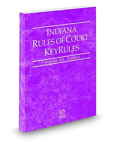 Indiana Rules Of Court Federal Keyrules 2015 Ed Vol Iia Indiana