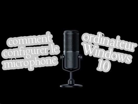 Comment Configurer Le Microphone Avec Son Ordinateur Windows10 YouTube