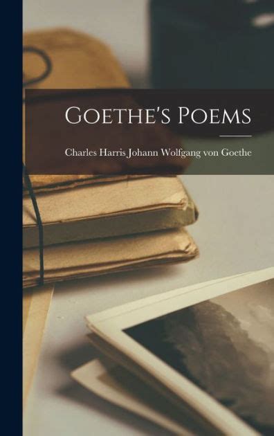 Goethe's Poems by Charles Harris ... Wolfgang von Goethe, Paperback | Barnes & Noble®