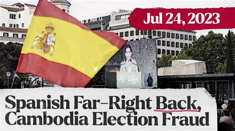 Far Right Resurgence In Spain Cambodia Holds Questionable Elections