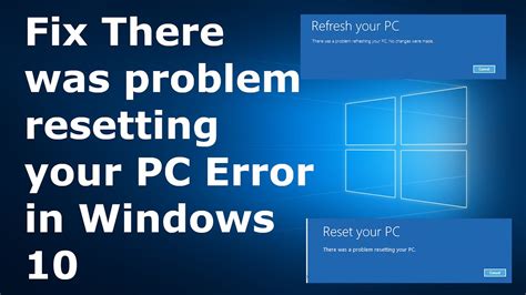 Fix There Was A Problem Resetting Your Pc Error On Windows 10