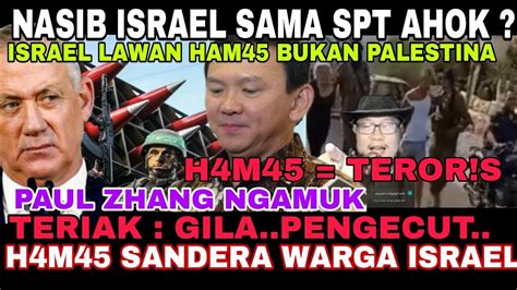 NASIB ISRAEL SAMA SPT AHOK PAUL NGAMUK TRIAK G L4 PENGECVT H4M45