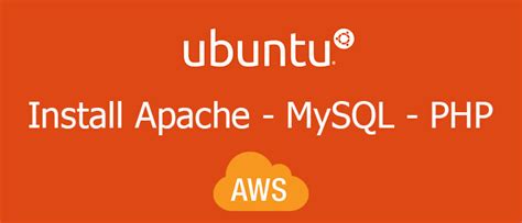 How To Install Linux Apache Mysql Php Lamp On Ubuntu Aws Server