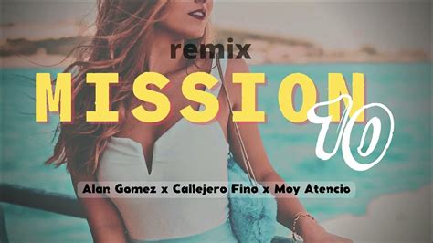 Mission 10 Remix Alan Gomez X Callejero Fino X Moy Atencio Youtube