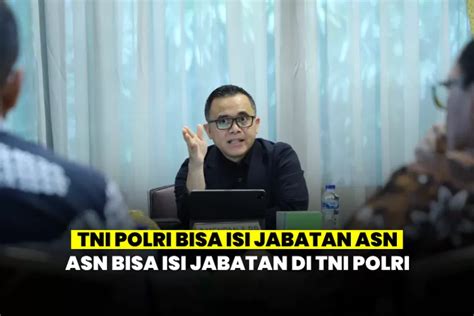 Uu Asn No 20 Tahun 2023 Pastikan Tni Polri Bisa Isi Jabatan Asn