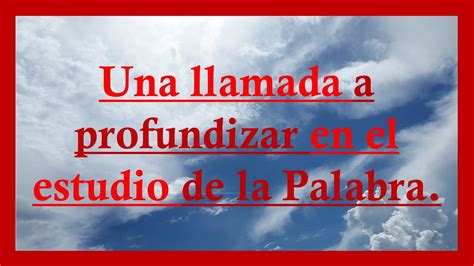 536 Una Llamada A Profundizar En El Estudio De La Palabra