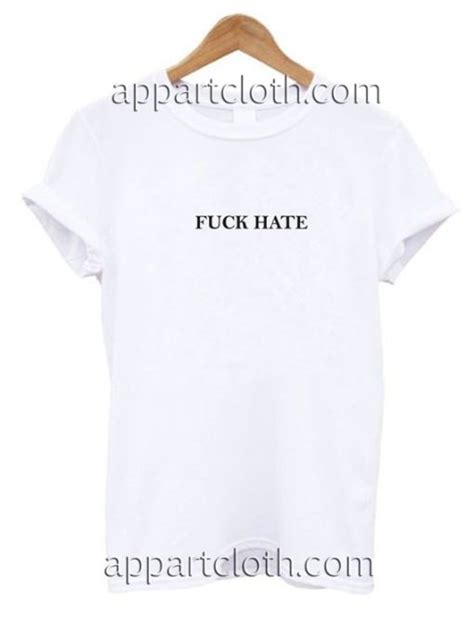 Fuck Hate T Shirt Size S M L XL XL
