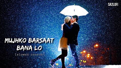 Mujhko Barsaat Bana Lo Slowed Reverb Full Song Armaan Mallik