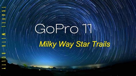 Gopro Milky Way Star Trails Youtube