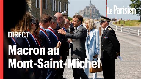 En Direct Emmanuel Macron En Visite Au Mont Saint Michel Qui