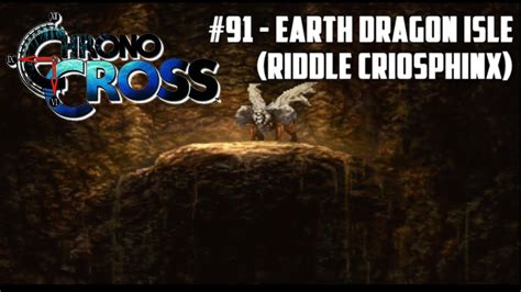 Chrono Cross 91 Earth Dragon Isle Riddle Criosphinx YouTube