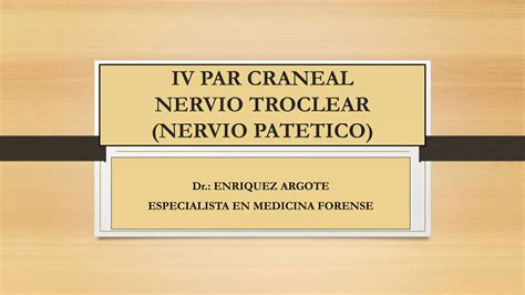 IV PAR CRANEAL NERVIO TROCLEAR Ppt