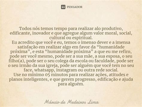 ⁠todos Nós Temos Tempo Para Realizar Márcio De Medeiros Lima Pensador