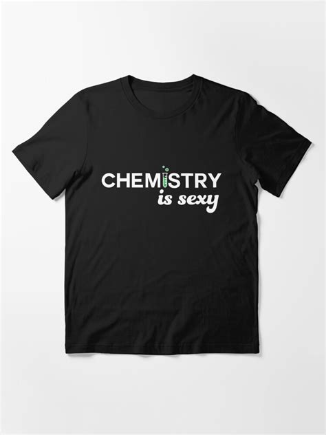 Chemistry Is Sexy T Shirt For Sale By Trends Redbubble Chemist T Shirts Chemistry T