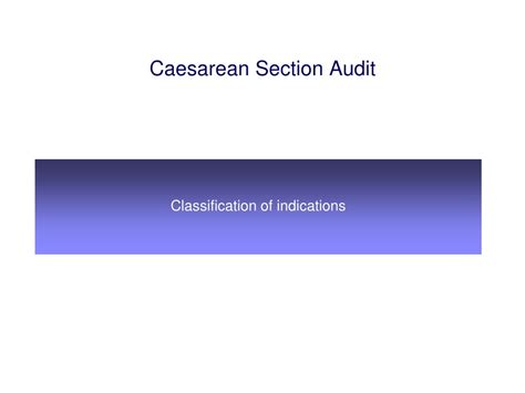 Ppt Caesarean Section Audit Classification Of Indications And