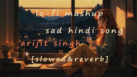 Arijit Singh Mashup💔 Hindi Lofi Sad Lofi Song Alone Night Feeling