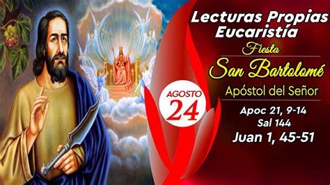 EVANGELIO Y LECTURAS PROPIAS FIESTA SAN BARTOLOMÉ APÓSTOL DEL SEÑOR