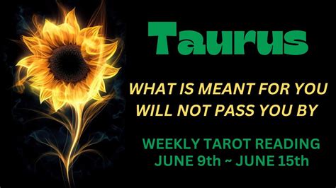 Taurus What Is Meant For You Will Not Pass You By June Th Th